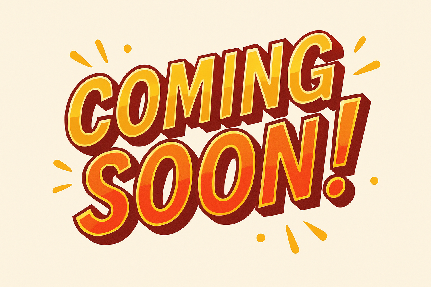 fun text in red and yellow the reads Coming Soon!